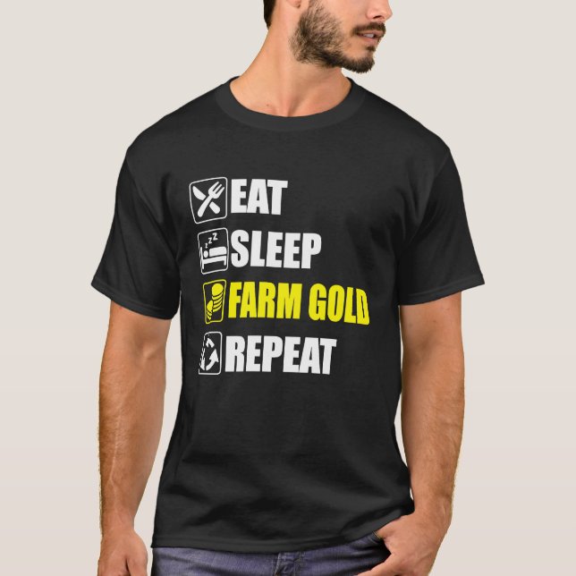 Eat Sleep Farm Gold Repeat  For dedicated gamers o T-Shirt (Vorderseite)