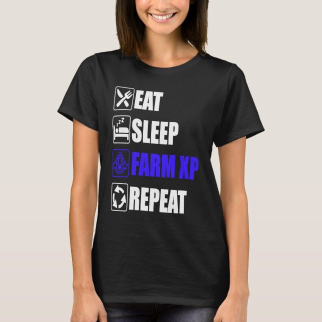 Eat Sleep Farm XP Repeat  funny gaming meme T-Shirt (Vorderseite)