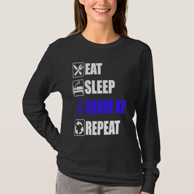 Eat Sleep Farm XP Repeat  funny gaming meme T-Shirt (Vorderseite)