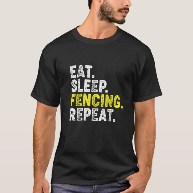 Eat Sleep Fencing Repeat! Funny Fencing Phrase for T-Shirt (Vorderseite)