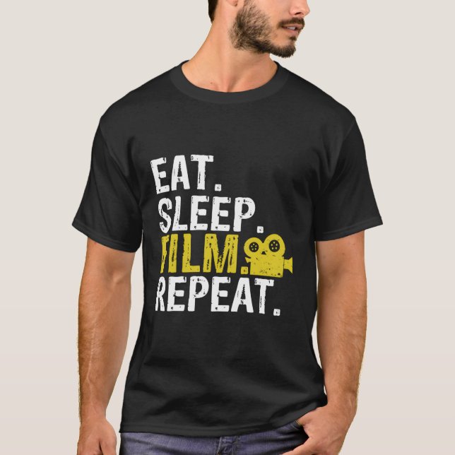 Eat Sleep Film Wiederholung Film Schauspieler Gesc T-Shirt (Vorderseite)