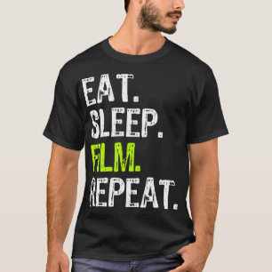 Eat Sleep Film Wiederholung Filmregisseur Maker Fi T-Shirt