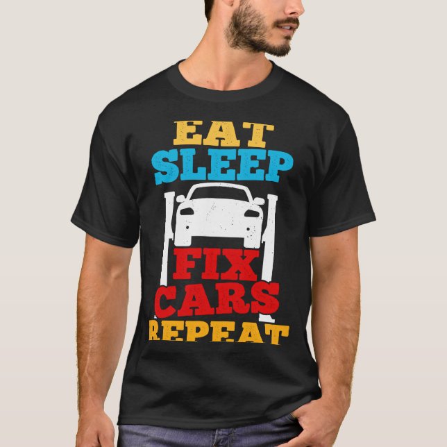 Eat Sleep Fix Cars Repeat Car Guy Tuner Garage Mec T-Shirt (Vorderseite)