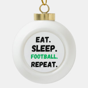 Eat Sleep Football Wiederholung Niedlicher Schlaf Keramik Kugel-Ornament
