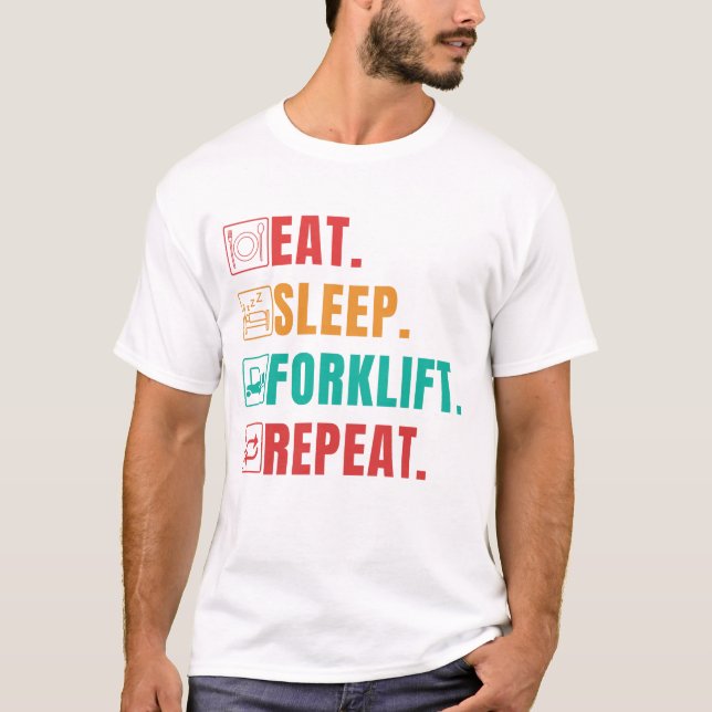 EAT SLEEP FORKLIFT REPEAT - FORKLIFT OPERATOR T-Sh T-Shirt (Vorderseite)