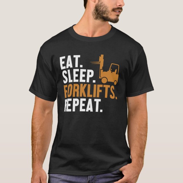 Eat Sleep Forklifts Repeat Reach Truck Pro Forklif T-Shirt (Vorderseite)