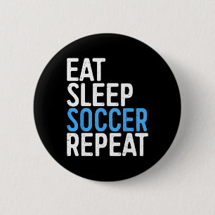 Eat Sleep Fußball Wiederholen T-Shirt Männer Fraue Button