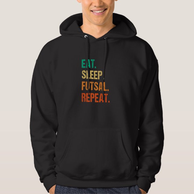 Eat Sleep Futsal Repeat Indoor Soccer Player Footb Hoodie (Vorderseite)
