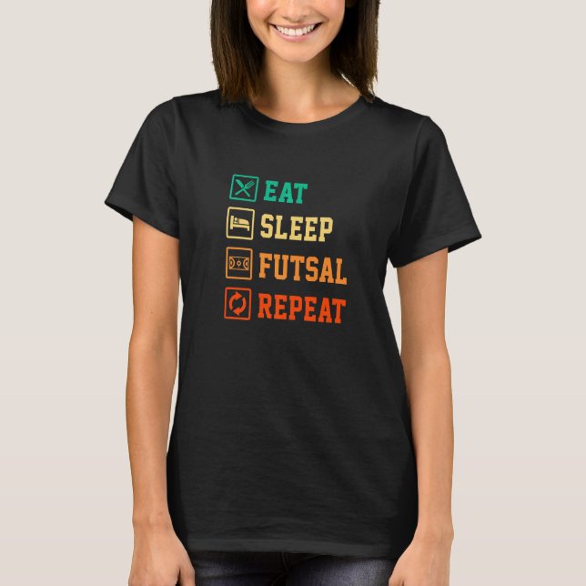 Eat Sleep Futsal Repeat Indoor Soccer Player Footb T-Shirt (Vorderseite)