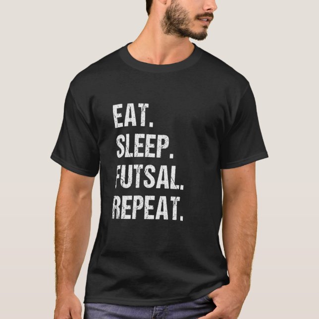 Eat Sleep Futsal Repeat Indoor Soccer Player Footb T-Shirt (Vorderseite)