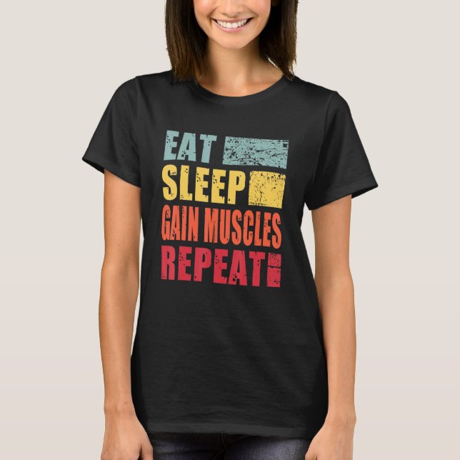 Eat Sleep Gain Muscles Repeat T-Shirt (Vorderseite)