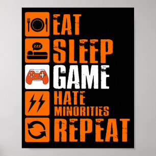 Eat Sleep Game Hate Minorities Wiederholen Poster