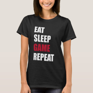 Eat Sleep Game Repeat - lustiger Game Liebhaber T-Shirt