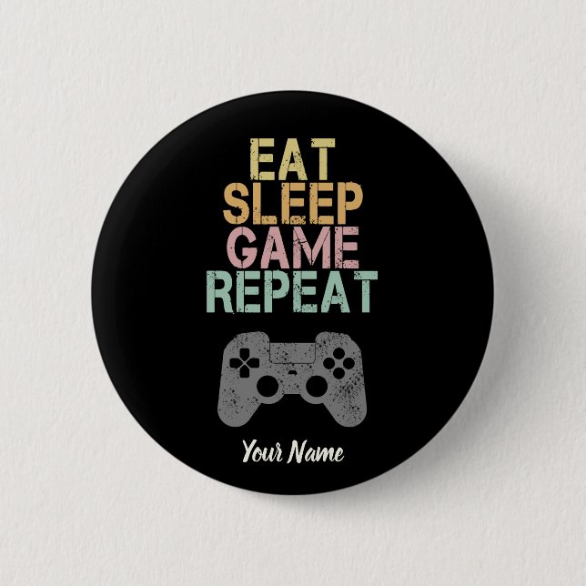 Eat Sleep Game Repeat Sprichwort Geschenk für Game Button (Vorderseite)