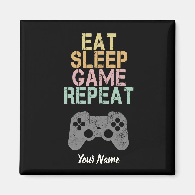 Eat Sleep Game Repeat Sprichwort Geschenk für Game Magnet (Vorne)