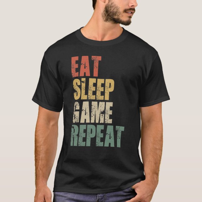 Eat Sleep Game Wiederholung Gefallen an den lustig T-Shirt (Vorderseite)
