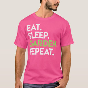 Eat Sleep Garden Repeat - Süßes Gartenshirt Für T-Shirt
