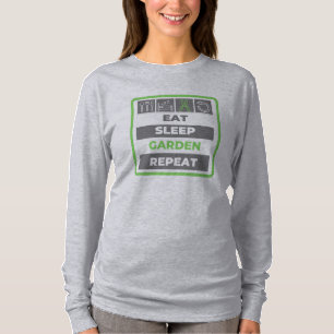 Eat Sleep Garden Wiederholung - Langschläfengärt T-Shirt