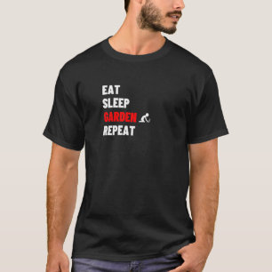 Eat Sleep Garten Wiederholen Gärtner Gartenarbeit T-Shirt