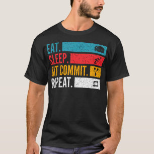 Eat Sleep Git Commit Repeat - Open-Source-Entwickl T-Shirt