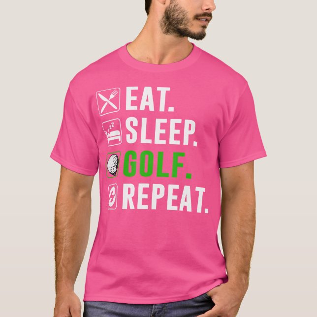 Eat Sleep Golf Repeat Funny Golfing Golfer Golfing T-Shirt (Vorderseite)