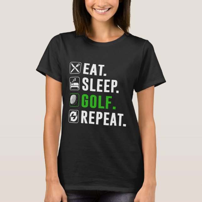 Eat Sleep Golf Repeat Funny Golfing Golfer Golfing T-Shirt (Vorderseite)