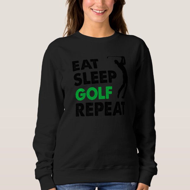 Eat Sleep Golf Repeat Golf  for Women Men Golf  1 Sweatshirt (Vorderseite)