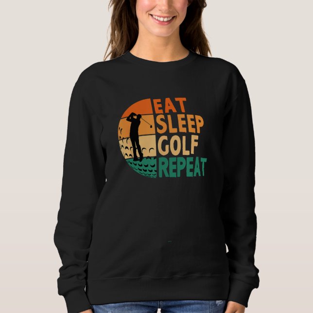 Eat Sleep Golf Repeat Golfing Golfer Funny Player Sweatshirt (Vorderseite)