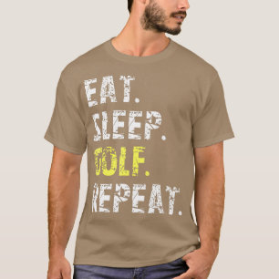 Eat Sleep Golf Wiederholung Funny Golf Geschenk T-Shirt