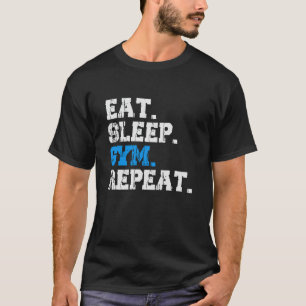 Eat Sleep Gym Repeat Workout Fitness Motivation T-Shirt