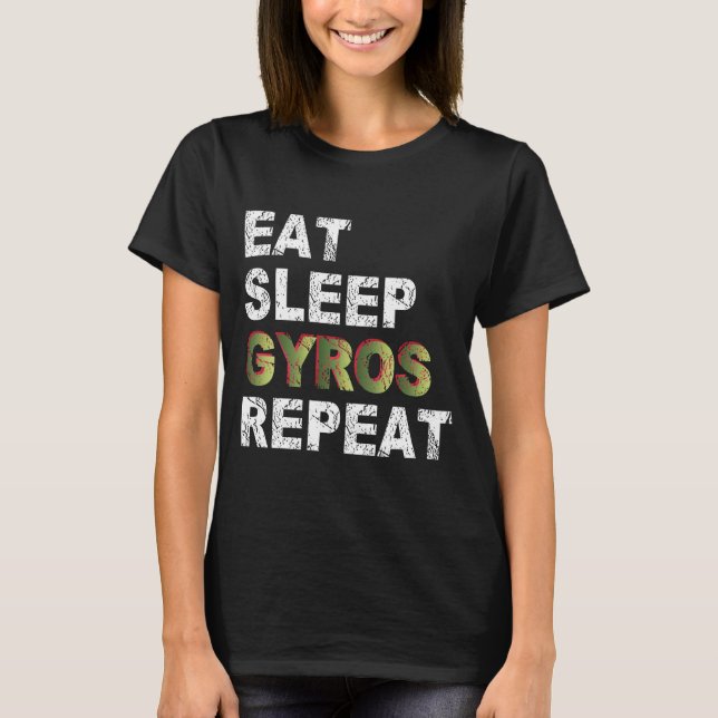 Eat Sleep Gyros Wiederholung T-Shirt (Vorderseite)