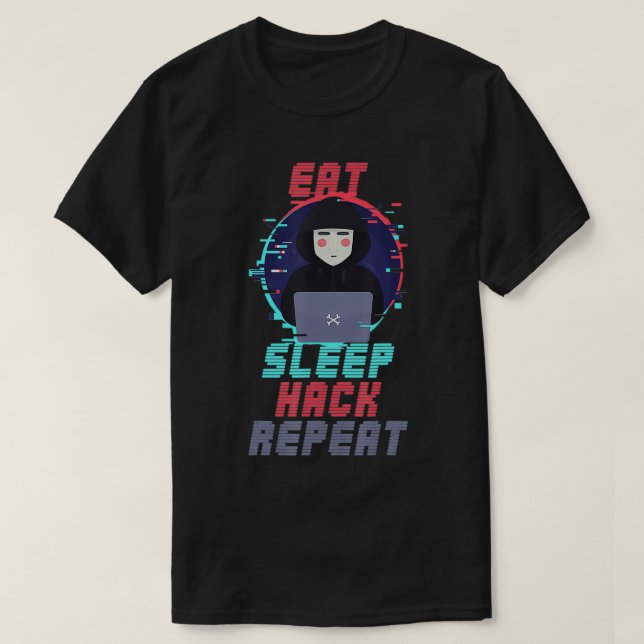 Eat Sleep Hack Repeat Cybersecurity Hacking Coding T-Shirt (Design vorne)