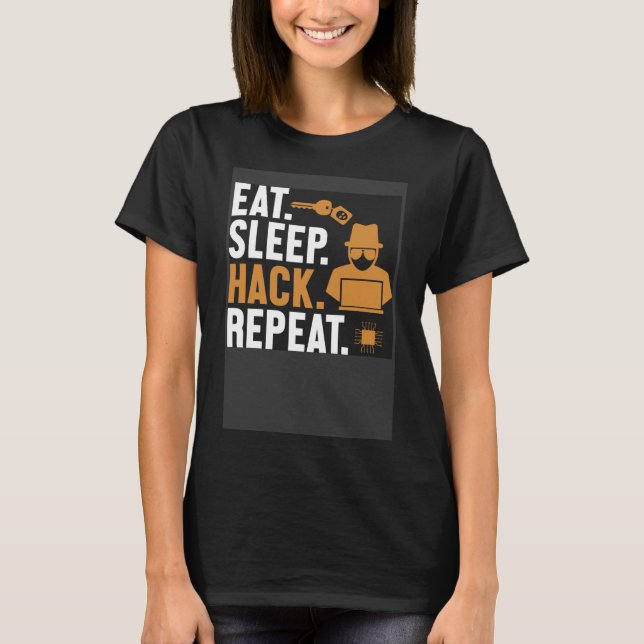 Eat Sleep Hack Wiederholung White Hat Black Hat Ha T-Shirt (Vorderseite)