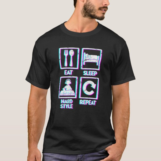 Eat Sleep Hardstyle Wiederholen Techno Music Hards T-Shirt (Vorderseite)