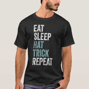 Eat Sleep Hat Trick Wiederholung Funny Soccer Hock T-Shirt