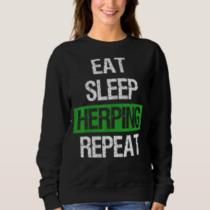 Eat Sleep Herping Wiederholung Schlangen Eigentüme Sweatshirt