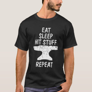 Eat Sleep Hit Stuff Wiederholung Blacksmith Anvil T-Shirt