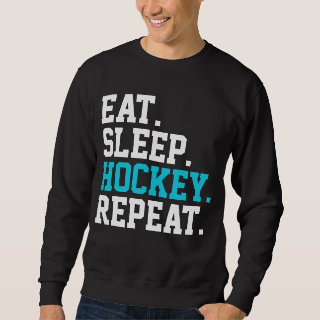 Eat Sleep Hockey Repeat - Hockey Liebhaber Sweatshirt (Vorderseite)