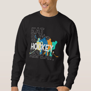 Eat Sleep Hockey Wiederholung Eishockey Sweatshirt