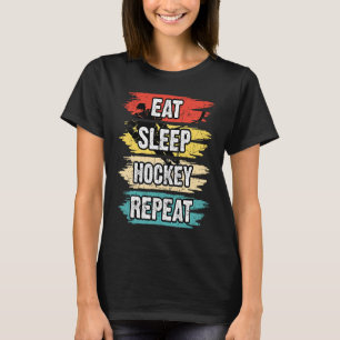 Eat Sleep Hockey Wiederholung Funny Ice Hockey Fri T-Shirt