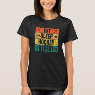 Eat Sleep Hockey Wiederholung Hockey Eishockey Hoc T-Shirt