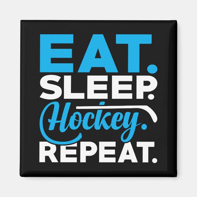 Eat Sleep Hockey Wiederholung Magnet (Vorne)