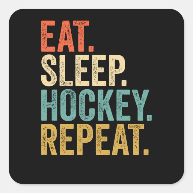 Eat Sleep Hockey Wiederholung Quadratischer Aufkleber (Vorderseite)