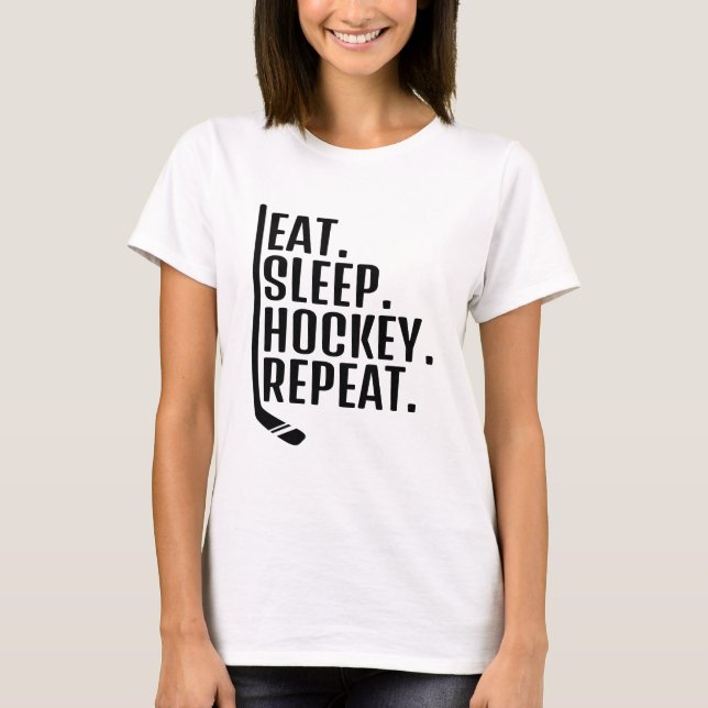 Eat Sleep Hockey Wiederholung T-Shirt (Vorderseite)