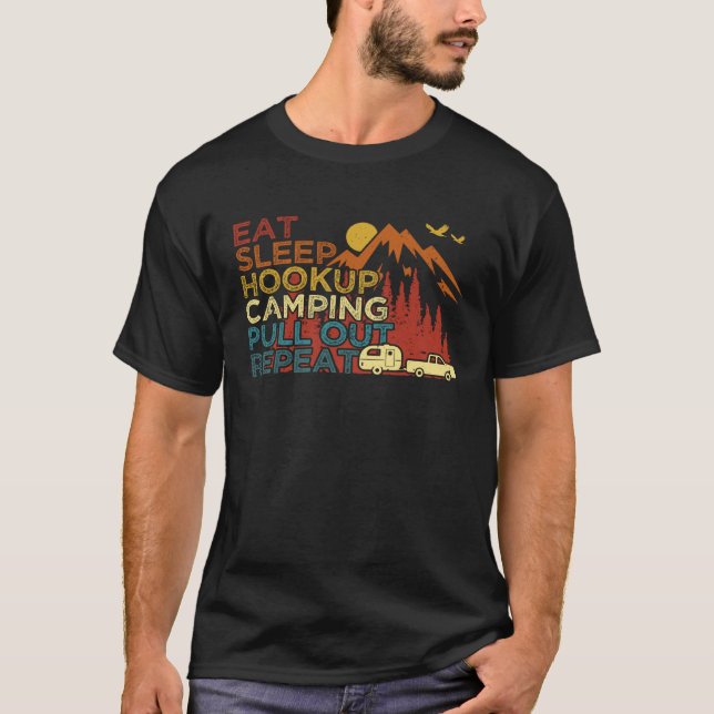 Eat Sleep Hookup Camping Pull Out Repeat  RV Campe T-Shirt (Vorderseite)