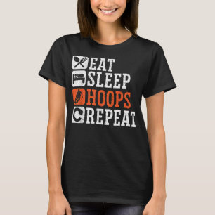 Eat Sleep Hoops Wiederholung Basketball Hoop Junki T-Shirt