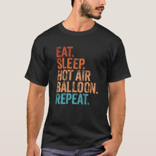 Eat Sleep Hot Air Ballon Wiederholung Ballooning F T-Shirt