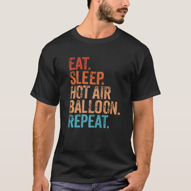Eat Sleep Hot Air Ballon Wiederholung Ballooning F T-Shirt (Vorderseite)