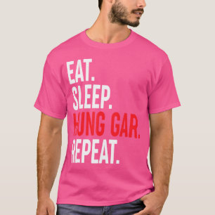 Eat Sleep Hung Gar Repeat Südchinesischen Kung Fu T-Shirt