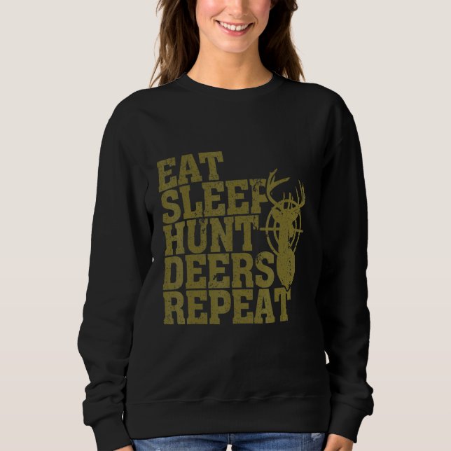 Eat Sleep Hunt Deers Repeat Deer Jäger Sweatshirt (Vorderseite)